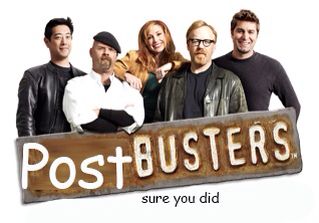 The original Mythbusters team, but it says Postbusters, sure you did